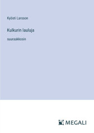 Title: Kulkurin lauluja: suuraakkosin, Author: Kyïsti Larsson