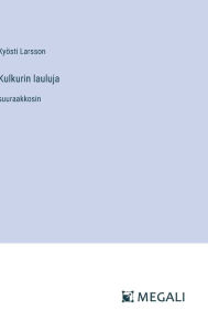 Title: Kulkurin lauluja: suuraakkosin, Author: Kyïsti Larsson