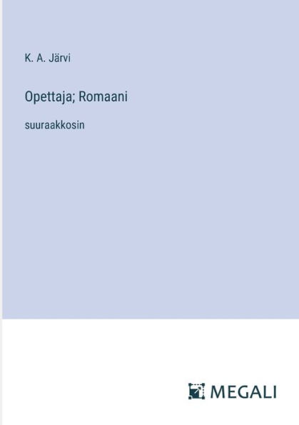 Opettaja; Romaani: suuraakkosin