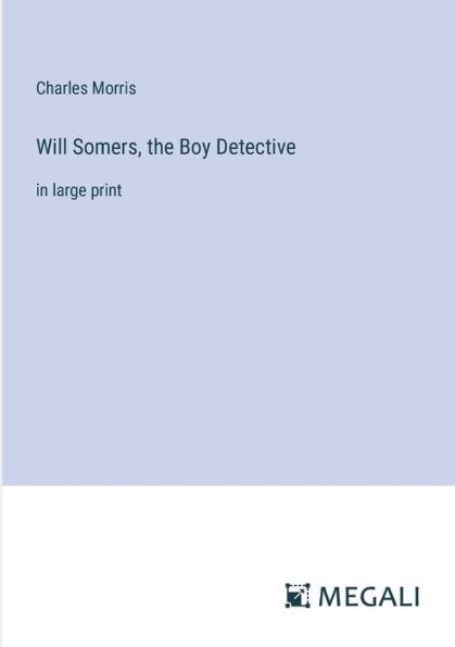 Will Somers, the Boy Detective: large print