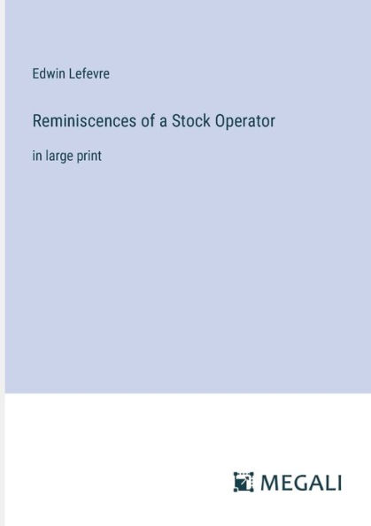 Reminiscences of a Stock Operator: large print