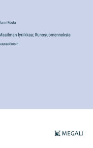 Title: Maailman lyriikkaa; Runosuomennoksia: suuraakkosin, Author: Aarni Kouta