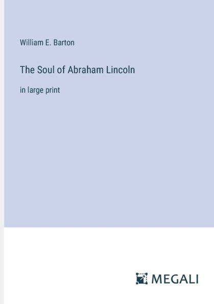 The Soul of Abraham Lincoln: large print