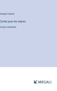 Title: Contes pour les satyres: en gros caractï¿½res, Author: Georges Fourest