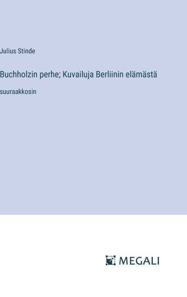 Buchholzin perhe; Kuvailuja Berliinin elï¿½mï¿½stï¿½: suuraakkosin