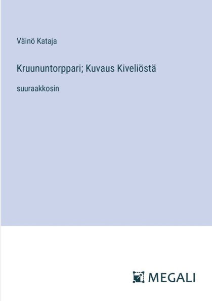 Kruununtorppari; Kuvaus Kiveliï¿½stï¿½: suuraakkosin