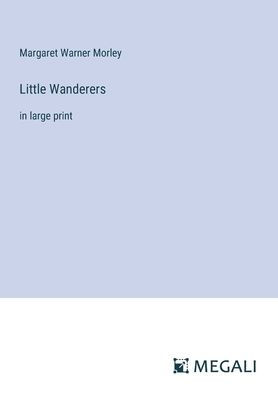 Little Wanderers: large print