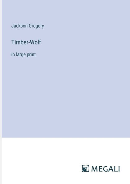 Timber-Wolf: large print