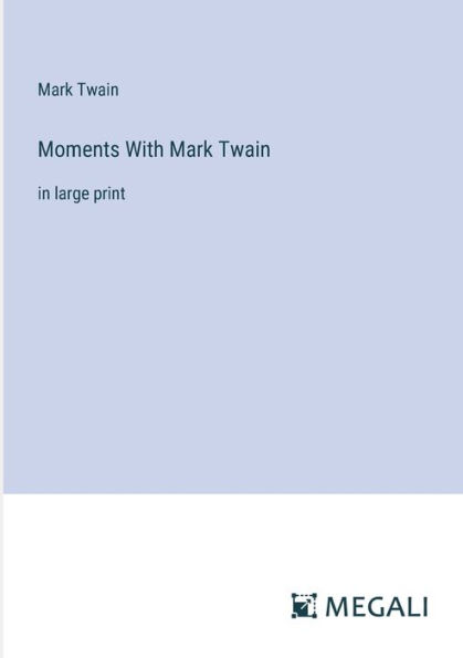 Moments With Mark Twain: large print