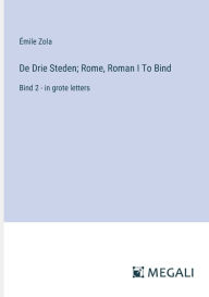 Title: De Drie Steden; Rome, Roman I To Bind: Bind 2 - in grote letters, Author: ïmile Zola
