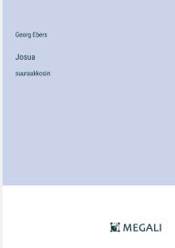 Title: Josua: suuraakkosin, Author: Georg Ebers