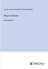 Title: Majurin holhokit: suuraakkosin, Author: Vasilii Ivanovich Nemirovich-Danchenko