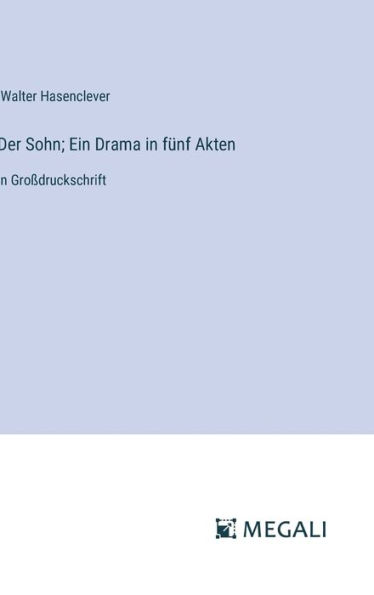 Der Sohn; Ein Drama in fï¿½nf Akten: in Groï¿½druckschrift
