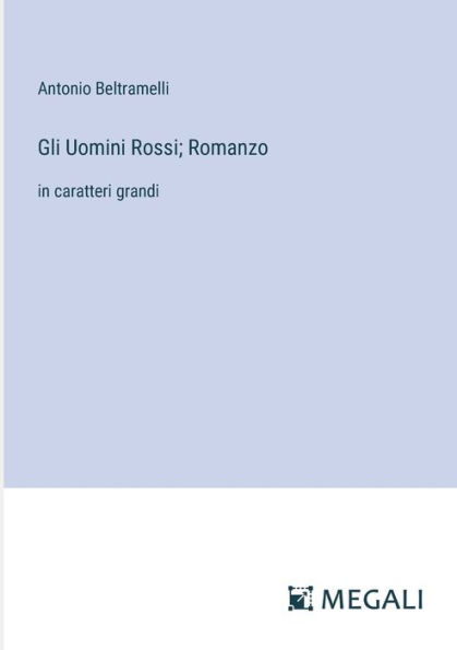 Gli Uomini Rossi; Romanzo: caratteri grandi