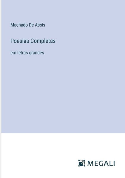 Poesias Completas: em letras grandes