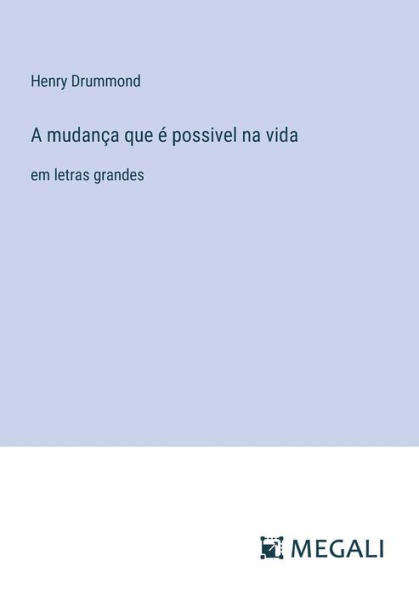 A mudanï¿½a que ï¿½ possivel na vida: em letras grandes