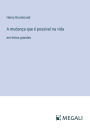 A mudanï¿½a que ï¿½ possivel na vida: em letras grandes