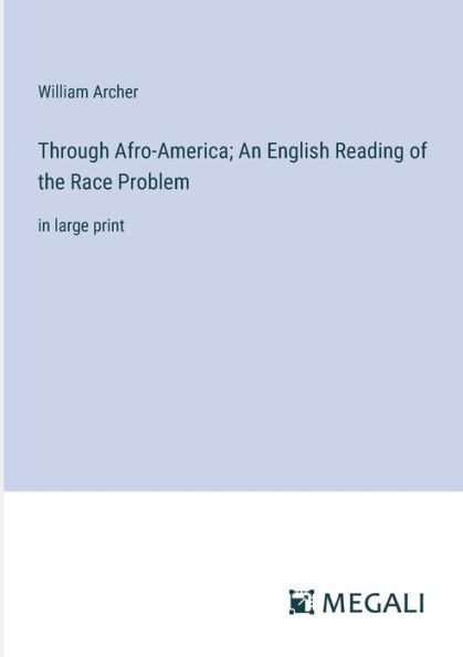 Through Afro-America; An English Reading of the Race Problem: large print