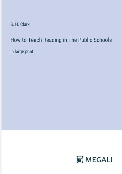 How to Teach Reading The Public Schools: large print
