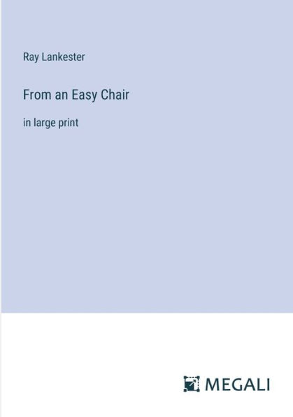 From an Easy Chair: large print