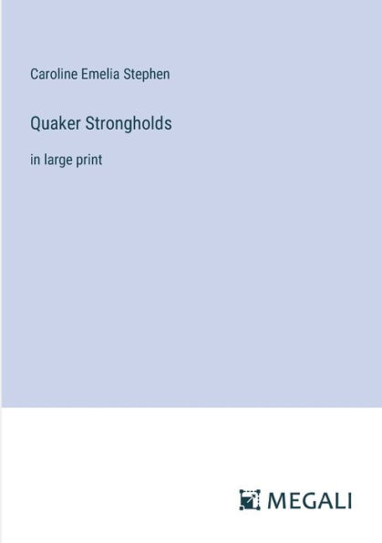 Quaker Strongholds: large print