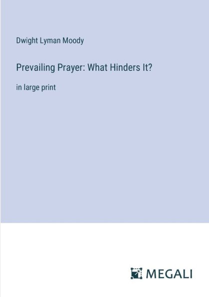 Prevailing Prayer: What Hinders It?: large print