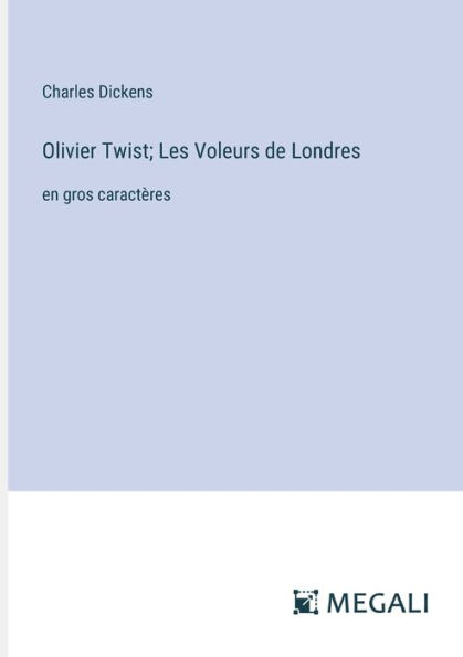 Olivier Twist; Les Voleurs de Londres: en gros caractï¿½res