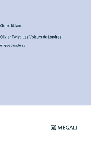 Olivier Twist; Les Voleurs de Londres: en gros caractï¿½res