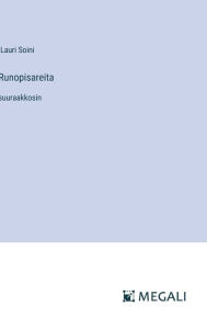 Title: Runopisareita: suuraakkosin, Author: Lauri Soini