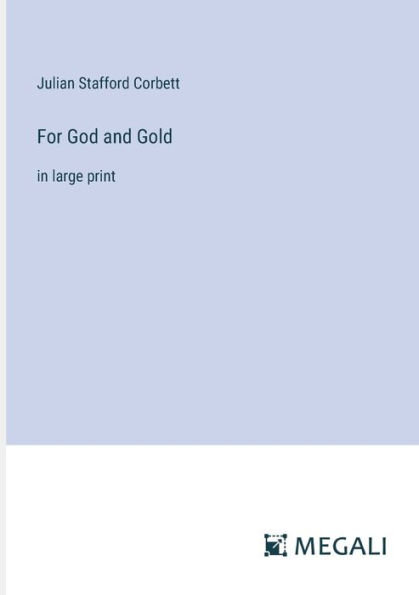 For God and Gold: large print
