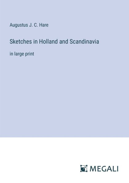 Sketches Holland and Scandinavia: large print