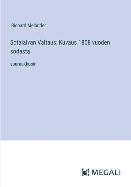 Sotalaivan Valtaus; Kuvaus 1808 vuoden sodasta: suuraakkosin