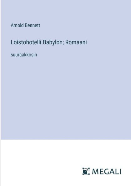 Loistohotelli Babylon; Romaani: suuraakkosin