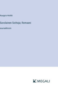 Title: Savolainen Soittaja; Romaani: suuraakkosin, Author: Kauppis-Heikki