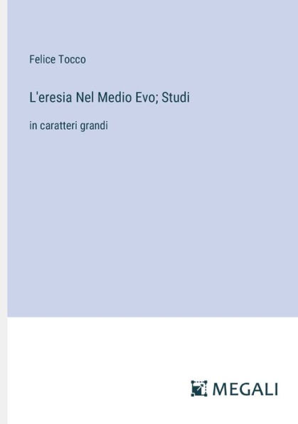 L'eresia Nel Medio Evo; Studi: caratteri grandi