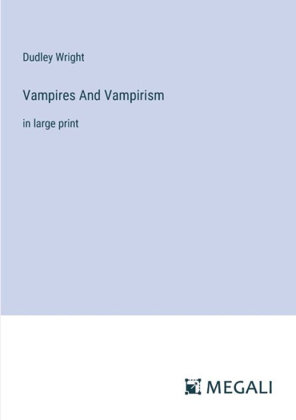 Vampires And Vampirism: large print