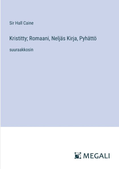 Kristitty; Romaani, Neljï¿½s Kirja, Pyhï¿½ttï¿½: suuraakkosin