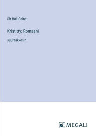 Title: Kristitty; Romaani: suuraakkosin, Author: Hall Caine