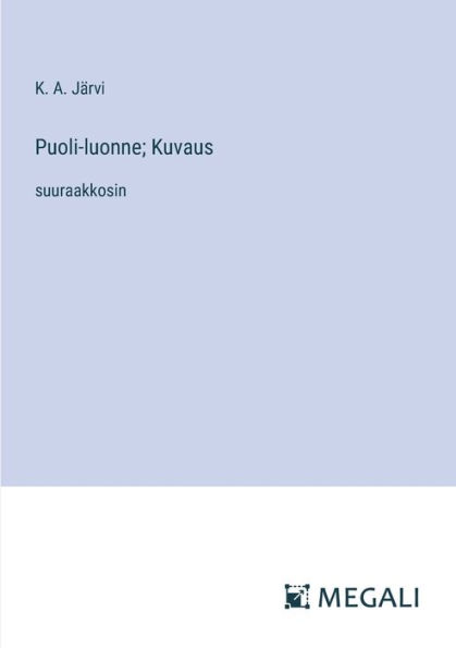 Puoli-luonne; Kuvaus: suuraakkosin