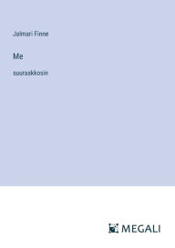 Title: Me: suuraakkosin, Author: Jalmari Finne