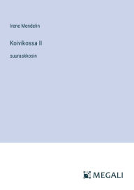 Title: Koivikossa II: suuraakkosin, Author: Irene Mendelin