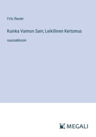 Title: Kuinka Vaimon Sain; Leikillinen Kertomus: suuraakkosin, Author: Fritz Reuter