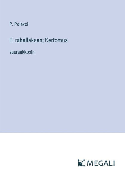 Ei rahallakaan; Kertomus: suuraakkosin