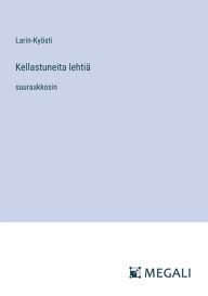 Title: Kellastuneita lehtiï¿½: suuraakkosin, Author: Larin-Kyïsti