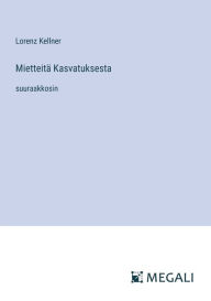 Title: Mietteitï¿½ Kasvatuksesta: suuraakkosin, Author: Lorenz Kellner