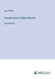 Title: Yksinkertainen Kukkavihkonen: suuraakkosin, Author: Lars Dilling