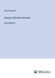 Title: Urpuja; Kokoelma Runoja: suuraakkosin, Author: Alpo Noponen