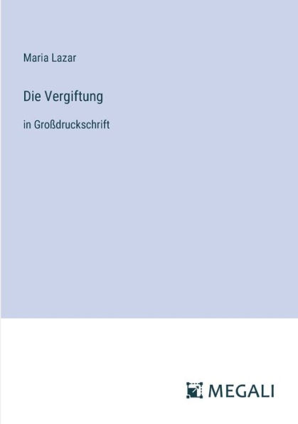 Die Vergiftung: Groï¿½druckschrift