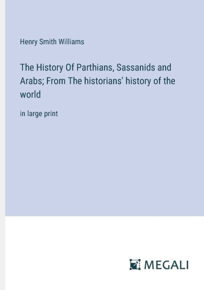 the history of Parthians, Sassanids and Arabs; From historians' world: large print