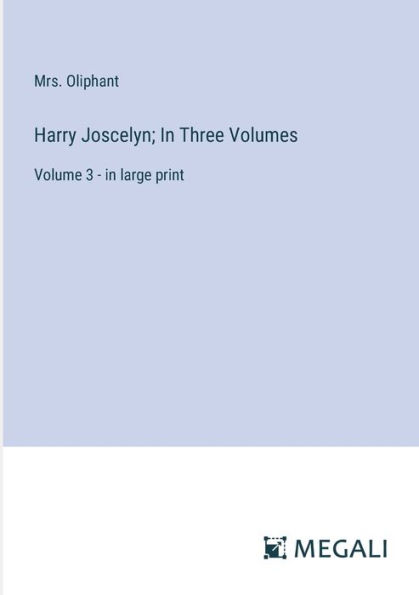 Harry Joscelyn; Three Volumes: Volume 3 - large print